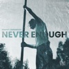 Never Enough - Single