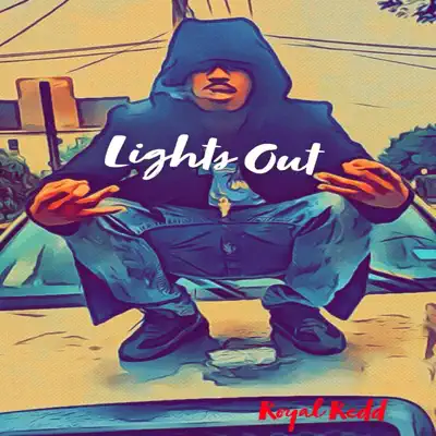 Listen to Lights Out - Single by Royal Redd