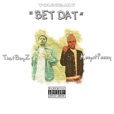Bet Dat (feat. ThatBoyz & KeepitPeezy) - Single