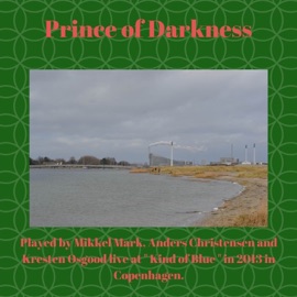 Prince of Darkness (Live) Mikkel Mark, Anders Christensen & Kresten Osgood
