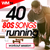 40 Best 80s Songs For Running Workout Session (128 - 168 Bpm - Ideal for Running, Jogging) - Various Artists