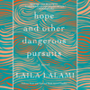 Hope and Other Dangerous Pursuits (Unabridged) - Laila Lalami