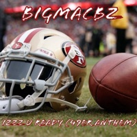 Izzz U Ready (49er Anthem) - Single - BigMacBZ