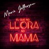 El Que No Llora No Mamá - Single