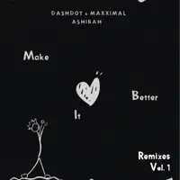 Make It Better [ZAC & BAKKA (BR) R — Dashdot, Maxximal, Ashibah, ZAC, BAKKA (BR)