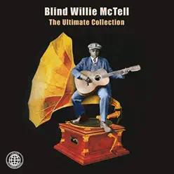 The Ultimate Collection - Blind Willie McTell