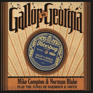 Gallop to Georgia: Mike Compton & Norman Blake Play the Tunes of Narmour & Smith