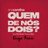 Quem de Nós Dois (La Mia Storia Tra Le Dita) [Dunga Remix] - Ana Carolina