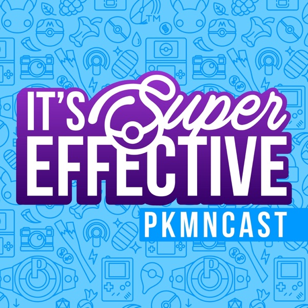 It's Super Effective: A Pokémon Podcast