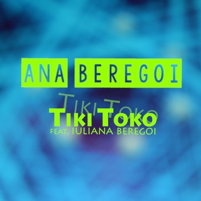Tiki Toko (feat. Iuliana Beregoi) - Single