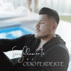 Odio Perderte - Single - Sencillamente Joe Odio Perderte - Single - Sencillamente Joe