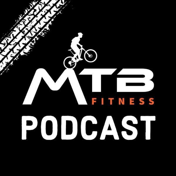 MTB Fitness - Mountain Biking Podcast MTB Fitness - Mountain Biking Podcast