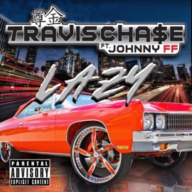 Lazy (feat. Johnny FF) Travis Cha$e
