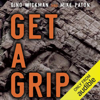 Get a Grip: An Entrepreneurial Fable - Your Journey to Get Real, Get Simple, and Get Results (Unabridged) - Mike Paton & Gino Wickman