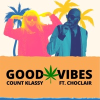 Good Vibes (feat. Choclair) - Single - Count Klassy