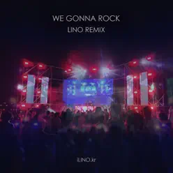We Gonna Rock (Lino Remix) - Single - Lino We Gonna Rock (Lino Remix) - Single - Lino