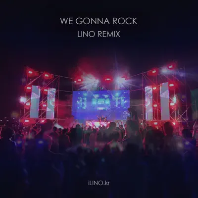 We Gonna Rock (Lino Remix) - Single - Lino We Gonna Rock (Lino Remix) - Single - Lino