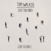 Just You and I (Live Session) by Tom Walker