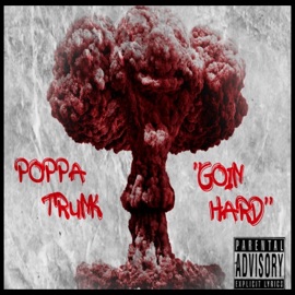 Goin' Hard Poppa Trunk