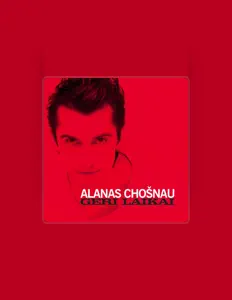 收听 Alanas Chosnau、观看音乐视频、阅读小传、查看巡演日期等 ！