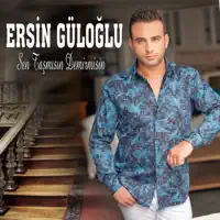 ERSIN GULOGLU SEN TASMISIN DEMIRMiSIN — ERSIN GULOGLU SEN TASMISIN DEMIRMiSIN