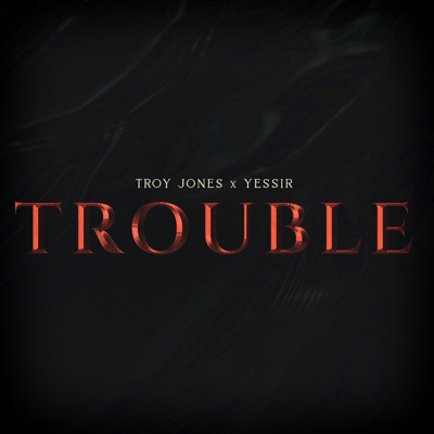 Trouble (feat. Yessir) - Single