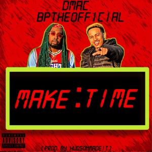 Make Time (feat. Bptheofficial)