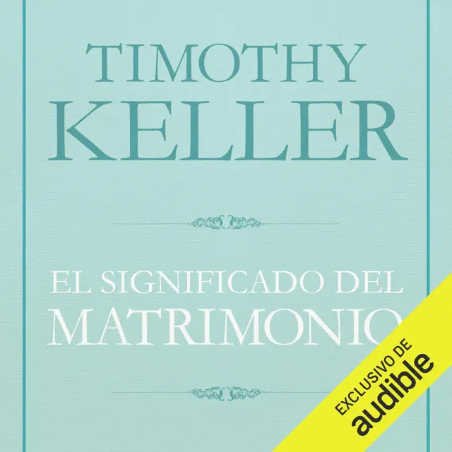 El Significado del matrimonio [The Meaning of Marriage]: Cómo enfrentar las dificultades del compromiso con la sabiduría de Dios [How to Face the Difficulties of Commitment with the Wisdom of God] (Unabridged)