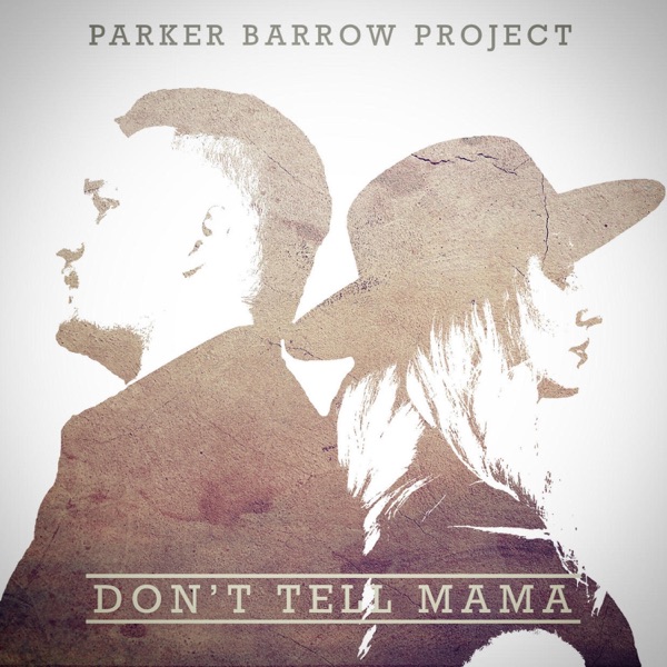 Parker Barrow Project - Don't Tell Mama - EP