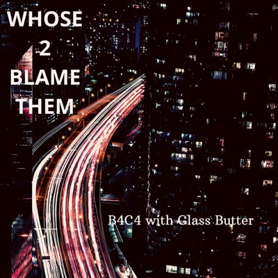 Whose2BlameThem (feat. Glass Butter) - Single