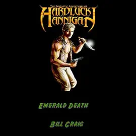 Emerald Death: The Adventures of Hardluck Hannigan, Book 1 (Unabridged)