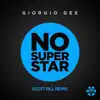 Giorgio Gee - No Superstar (Scott Rill Remix)