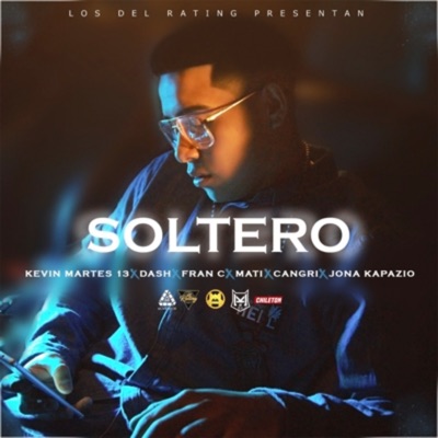 Soltero (feat. Kevin Martes 13, Dash, Fran C, Mati, Cangri & Jona Kapazio) - Single