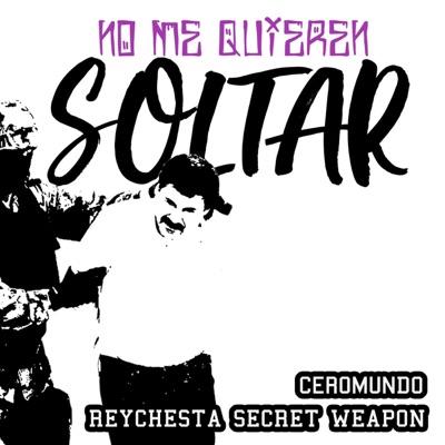 No Me Quieren Soltar (feat. Reychesta Secret Weapon) - Single