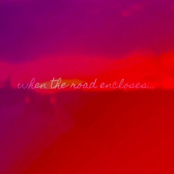 When the Road Encloses... - Single