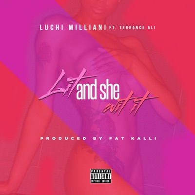 Lit and She Wit It (feat. Terrance Ali) - Single