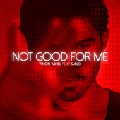 Not Good for Me (feat. Sailo) artwork