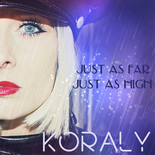Just as Far, Just as High - Single - Koraly