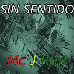 Sin Sentido - Single - Mc J Rap Sin Sentido - Single - Mc J Rap