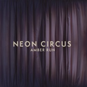 Amber Run - Neon Circus