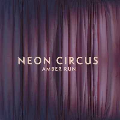 Neon Circus - Single - Amber Run