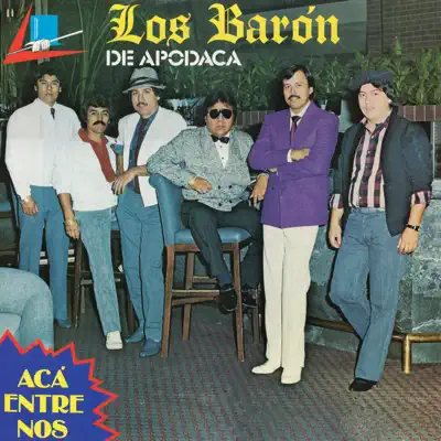 Acá Entre Nos - Los Baron De Apodaca