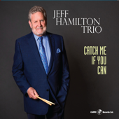 Catch Me If You Can - Jeff Hamilton, Tamir Hendleman & Jon Hamar