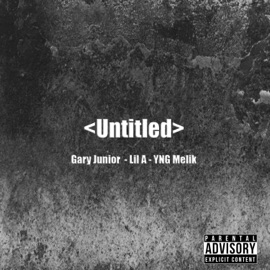 Untitled (feat. Lil a & YNG Melik) Gary Junior