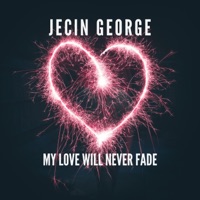 My Love Will Never Fade (feat. Ashwathy Das) - Single - Jecin George