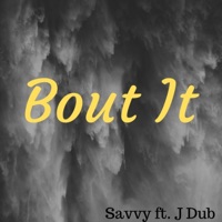 Bout It (feat. J Dub) [Dub] - Single - Savvy
