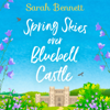 Spring Skies Over Bluebell Castle - Sarah Bennett