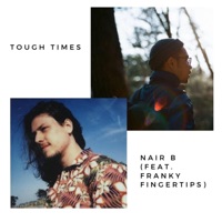 Tough Times (feat. Franky Fingertips) - Single - Nair B