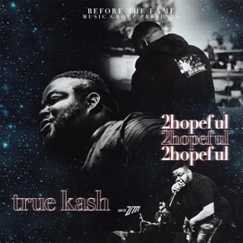 2Hopeful True Kash