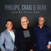 You're Still God - Phillips, Craig & Dean